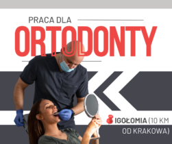 Poszukujemy Lekarza Ortodonty - okolice Krakowa